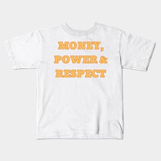 Money, power & respect Kids T-Shirt